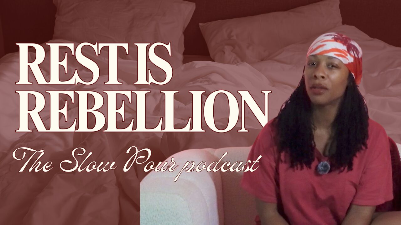 Rest Is Rebellion — Latesha Lynch on Black Girl Magic, Black Excellence, and Soft Life | The Slow Pour Podcast