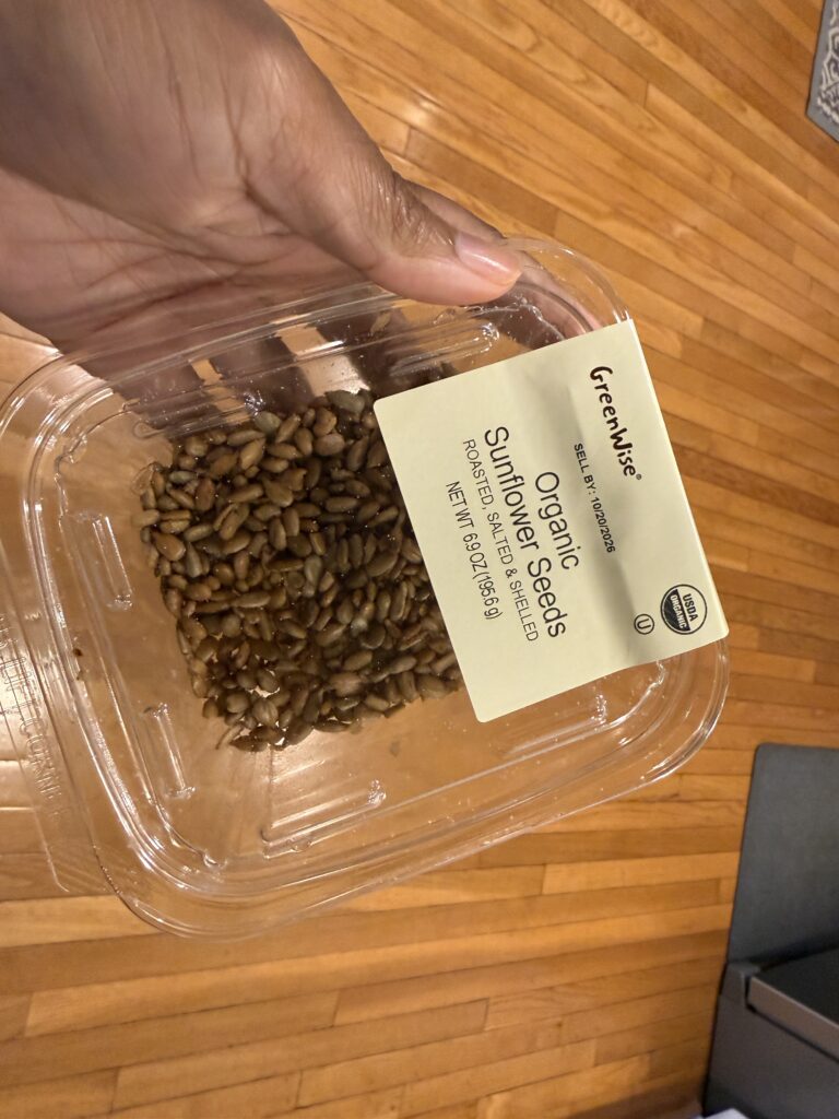 These organic sunflower seeds that are already roasted, salted and shelled are my faves! I buy them at Publix.